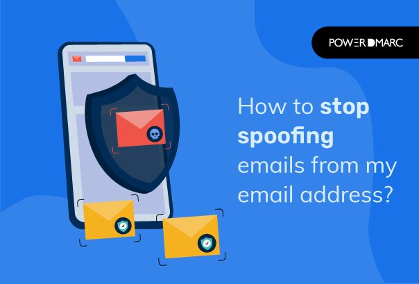 How to Stop Spoofing Emails from My Email Address?